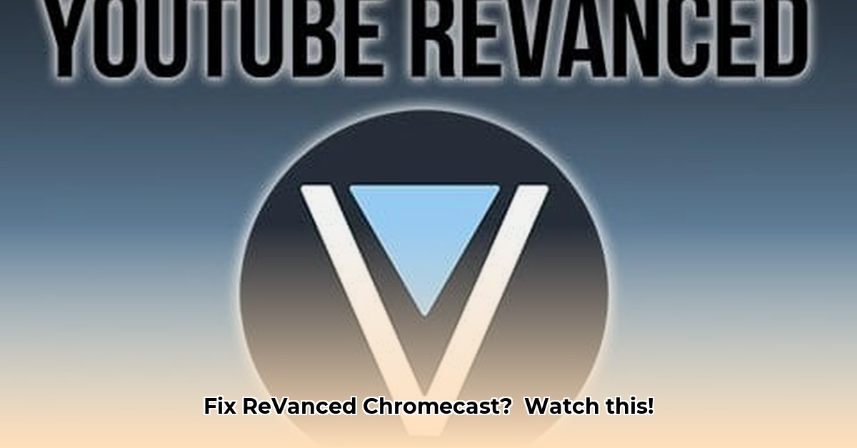 revanced-chromecast